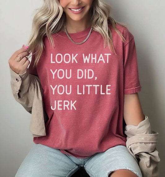Look What You Did You Little Jerk Christmas Tee