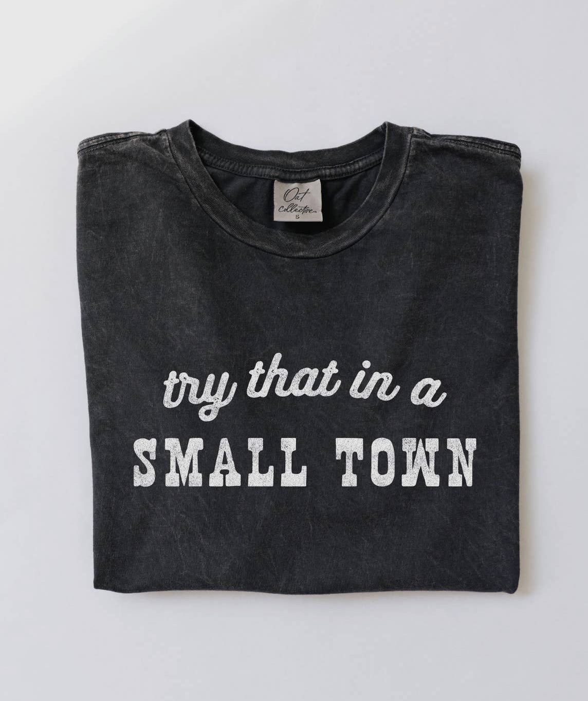 Try That in A Small Town Mineral Washed Graphic Top by Oat Collective